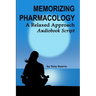 Memorizing Pharmacology: A Relaxed Approach Audiobook Script