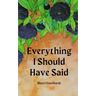 Everything I Should Have Said