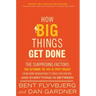 How Big Things Get Done: The Surprising Factors That Determine the Fate of Every Project, from Home Renovations to Space Exploration and Everything in