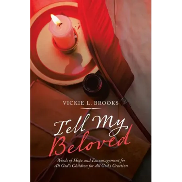 Tell My Beloved: Words of Hope and Encouragement for All God's Children for All God's Creation