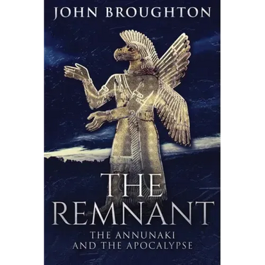 The Remnant: The Annunaki And The Apocalypse