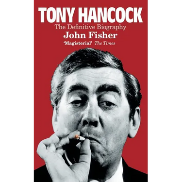 Tony Hancock: The Definitive Biography