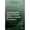 Exploring the Role of Social Media in Health Promotion