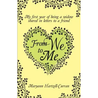 From We to Me, My First Year of Being a Widow Shared in Letters to a Friend