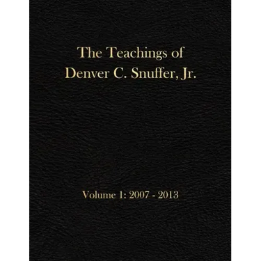 The Teachings of Denver C. Snuffer, Jr. Volume 1: 2007-2013: Archives Edition 8.5 X 11 in