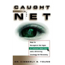 Caught in the Net: How to Recognize the Signs of Internet Addiction--And a Winning Strategy for Recovery