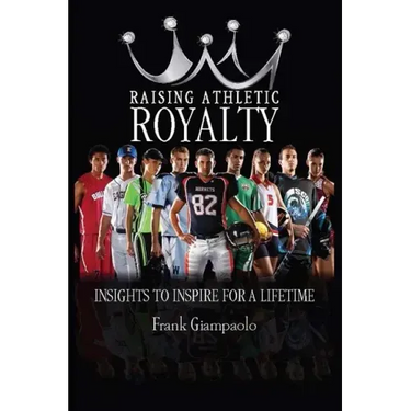Raising Athletic Royalty: Insights to Inspire for a Lifetime