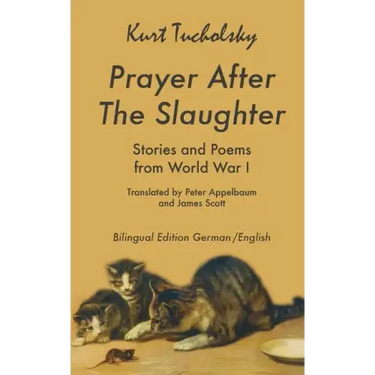 Prayer After the Slaughter: Poems and Stories From World War I