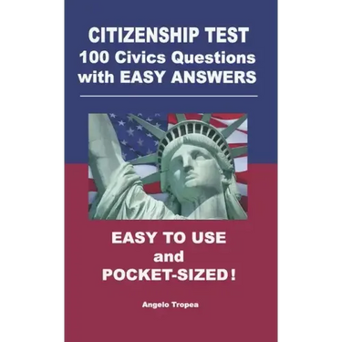 Citizenship Test 100 Civics Questions with Easy-Answers: Easy to Use and Pocket-Sized