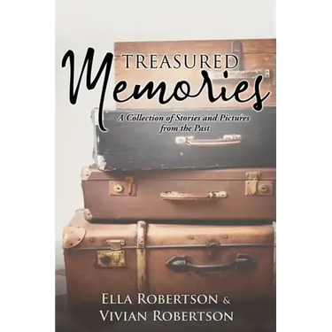 Treasured Memories: A Collection of Stories and Pictures from the Past