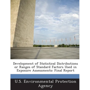 Development of Statistical Distributions or Ranges of Standard Factors Used in Exposure Assessments: Final Report