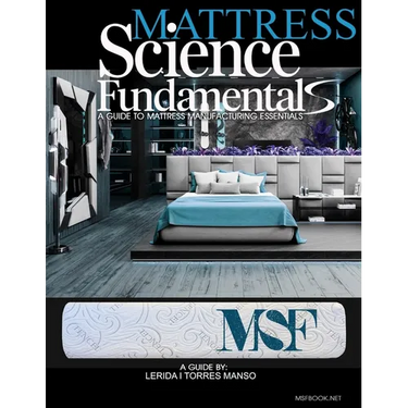 Mattress science fundamentals: A guide to mattress manufacturing essentials