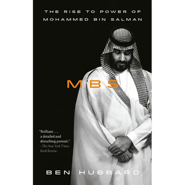 Mbs: The Rise to Power of Mohammed Bin Salman