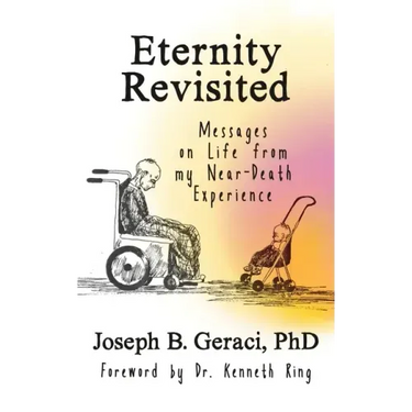 Eternity Revisited: Messages on Life from my Near-Death Experience