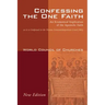 Confessing the One Faith, Revised Edition: An Ecumenical Explication of the Apostolic Faith as It Is Confessed in the Nicene-Constantinopolitan Creed