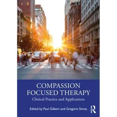 Compassion Focused Therapy: Clinical Practice and Applications