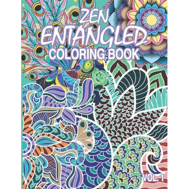 Zen Entangled Coloring Book Vol.1: Entangled 50 pages of various subjects and patterns for those craving for relaxation and meditative state