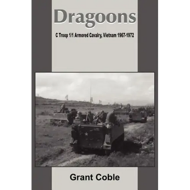 Dragoons: C Troop 1/1 Armored Cavalry, Vietnam 1967-1972