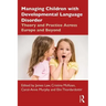 Managing Children with Developmental Language Disorder: Theory and Practice Across Europe and Beyond