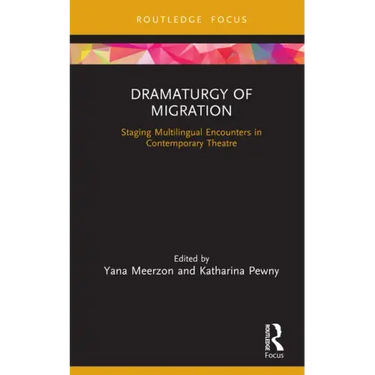 Dramaturgy of Migration: Staging Multilingual Encounters in Contemporary Theatre