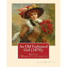 An Old Fashioned Girl (1870). By: Louisa M. Alcott, (with illustrations): Novel (World's classic's)