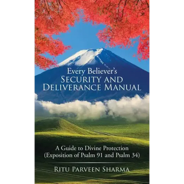 Every Believer's Security and Deliverance Manual: A Guide to Divine Protection (Exposition of Psalm 91 and Psalm 34)