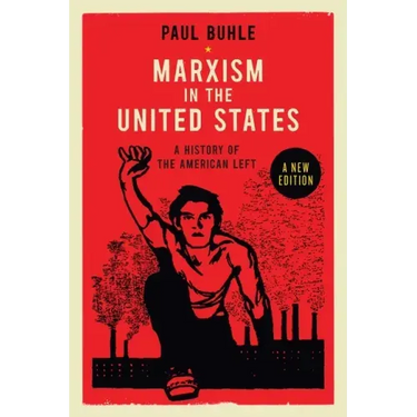Marxism in the United States: Remapping the History of the American Left