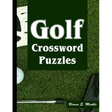 Golf Crossword Puzzles: Golf Courses, Terms Crossword Puzzles for Sports Lovers