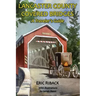 Lancaster County Covered Bridges: A Traveler's Guide