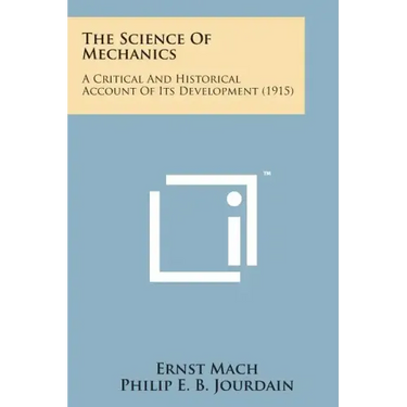 The Science of Mechanics: A Critical and Historical Account of Its Development (1915)