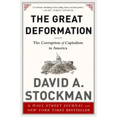 The Great Deformation: The Corruption of Capitalism in America