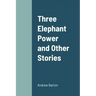 Three Elephant Power and Other Stories
