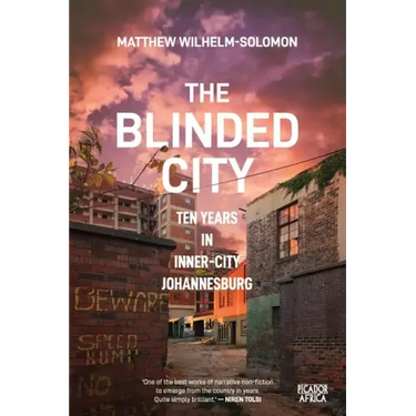 The Blinded City: Ten Years In Inner-City Johannesburg