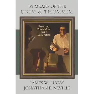 By Means of the Urim & Thummim: Restoring Translation to the Restoration