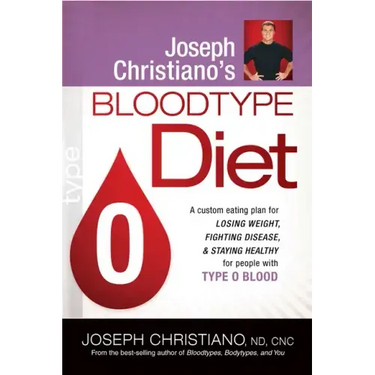 Joseph Christiano's Bloodtype Diet O: A Custom Eating Plan for Losing Weight, Fighting Disease & Staying Healthy for People with Type O Blood