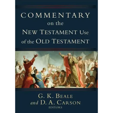 Commentary on the New Testament Use of the Old Testament