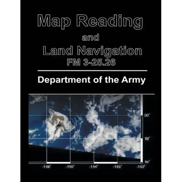 Map Reading and Land Navigation: FM 3-25.26