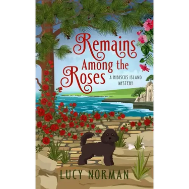 Remains Among the Roses: A Hibiscus Island Mystery