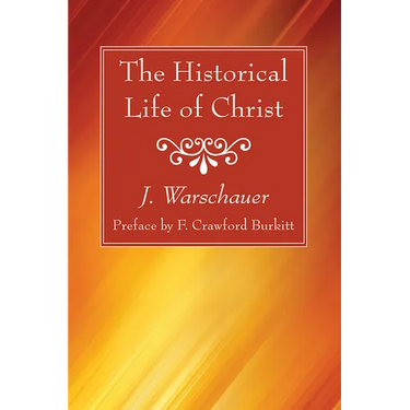 The Historical Life of Christ