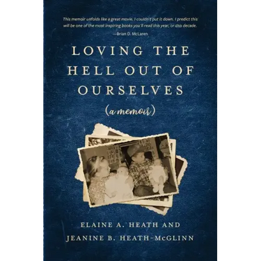 Loving the Hell Out of Ourselves (a memoir)