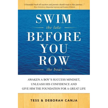 Swim the Lake Before You Row the Boat: Awaken a Boy's Success Mindset, Unleash His Confidence and Give Him the Foundation for a Great Life