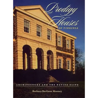 Prodigy Houses of Virginia: Architecture and the Native Elite