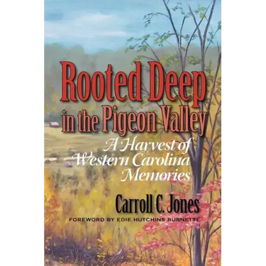 Rooted Deep in the Pigeon Valley: A Harvest of Western Carolina Memories