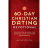 60-Day Christian Dating Devotional: Prayers and Wisdom for Building a God-Centered Relationship