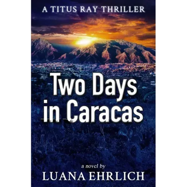 Two Days in Caracas: A Titus Ray Thriller