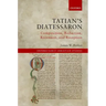 Tatian's Diatessaron: Composition, Redaction, Recension, and Reception