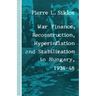 War Finance, Reconstruction, Hyperinflation and Stabilization in Hungary, 1938-48