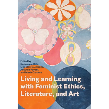 Living and Learning with Feminist Ethics, Literature, and Art