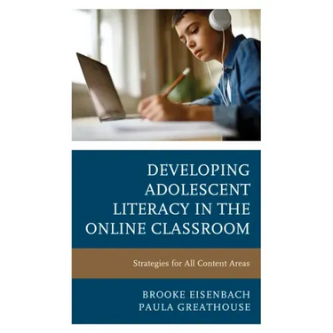 Developing Adolescent Literacy in the Online Classroom: Strategies for All Content Areas