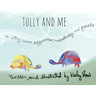 Tully and Me: A Story about Differences, Understanding, and Friendship
